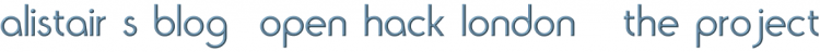 Alistair's Blog: Open Hack London : The Project